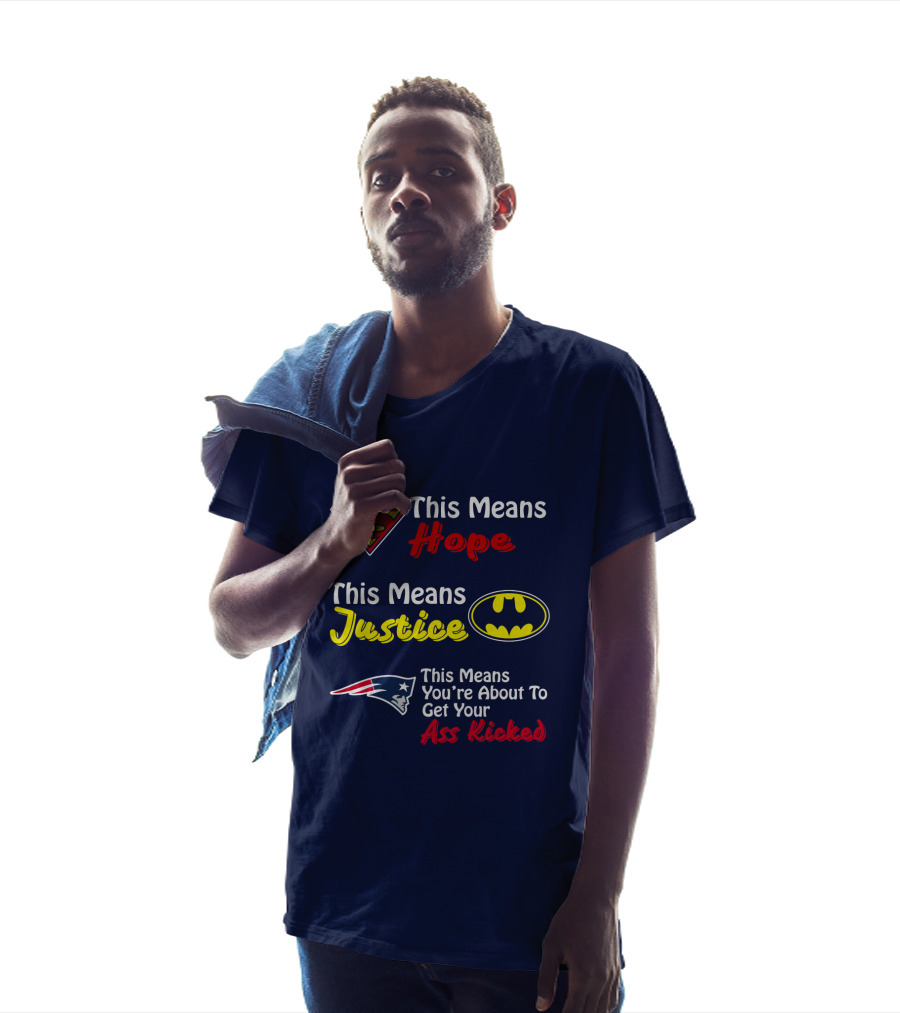 Superman Hope Batman Justice Patriots This Means You're About To Get Your Ass Kicked T-Shirt