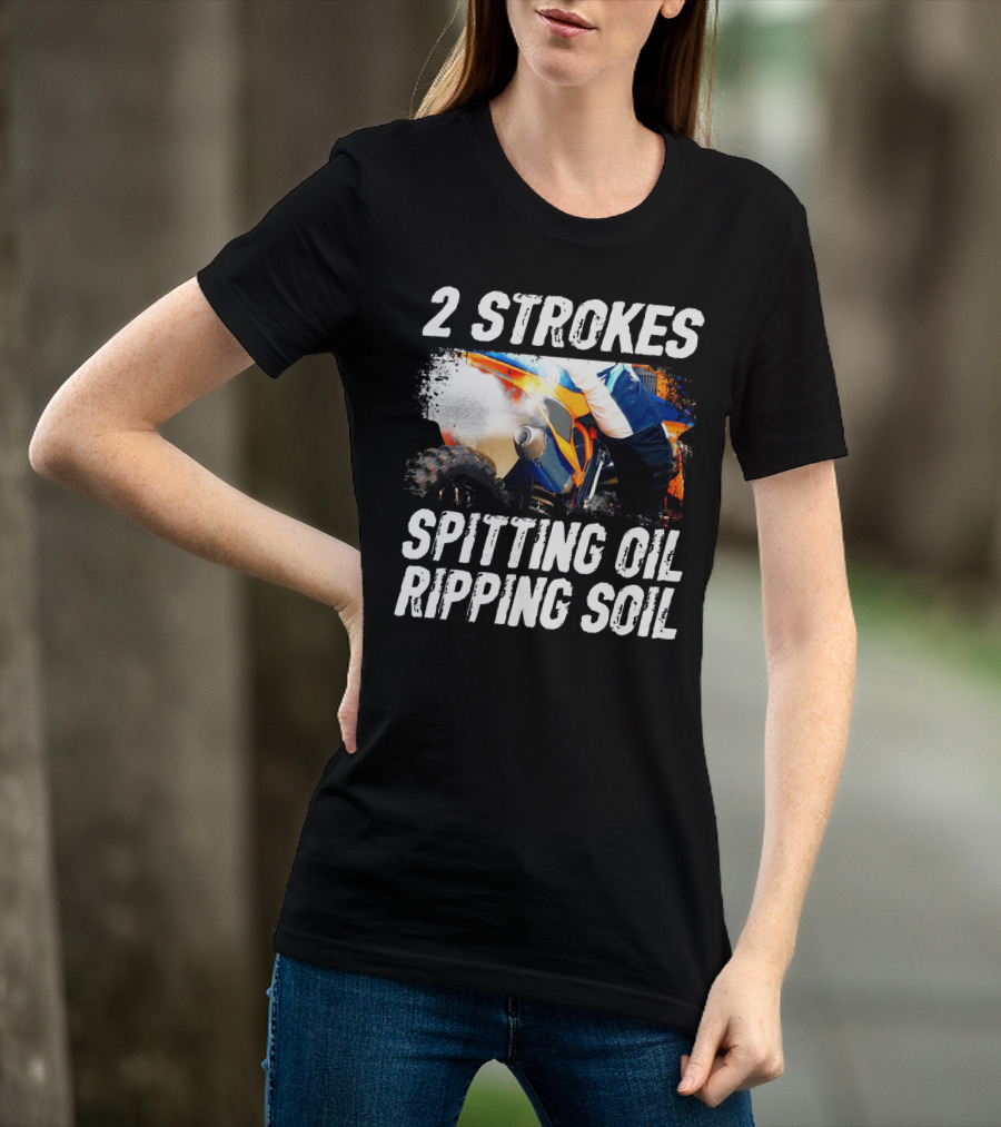 2 Strokes Spitting Oil Ripping Soil Racing T-Shirt