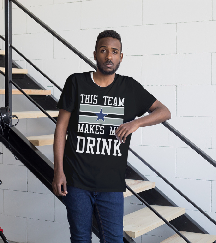 This Team Makes Me Drink Star Symbol 2D Cowboysclone T-Shirt