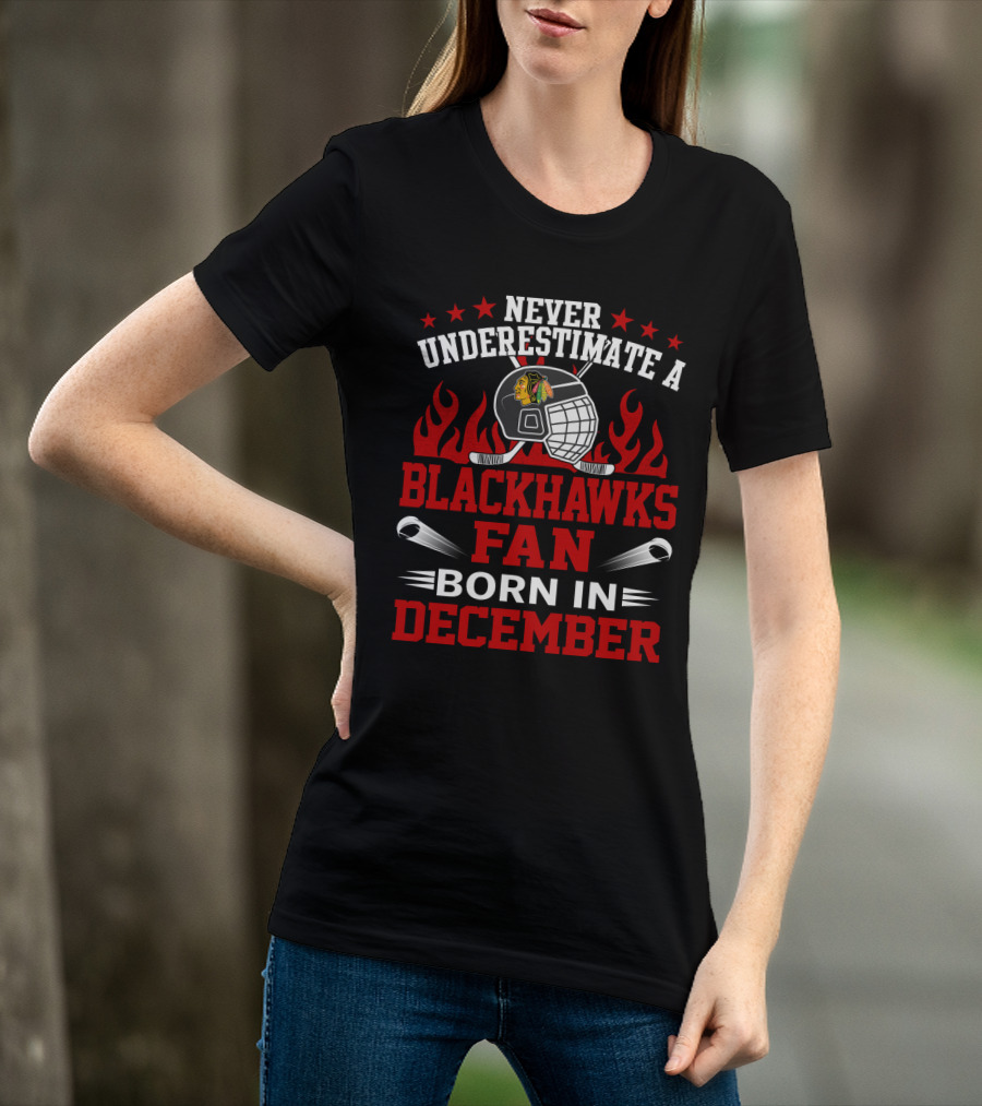 Never Underestimate A Blackhawks Fan Born In December With Hockey Helmet And Flames T-Shirt