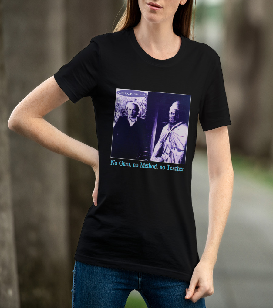 Van Morrison No Guru No Method No Teacher T-Shirt