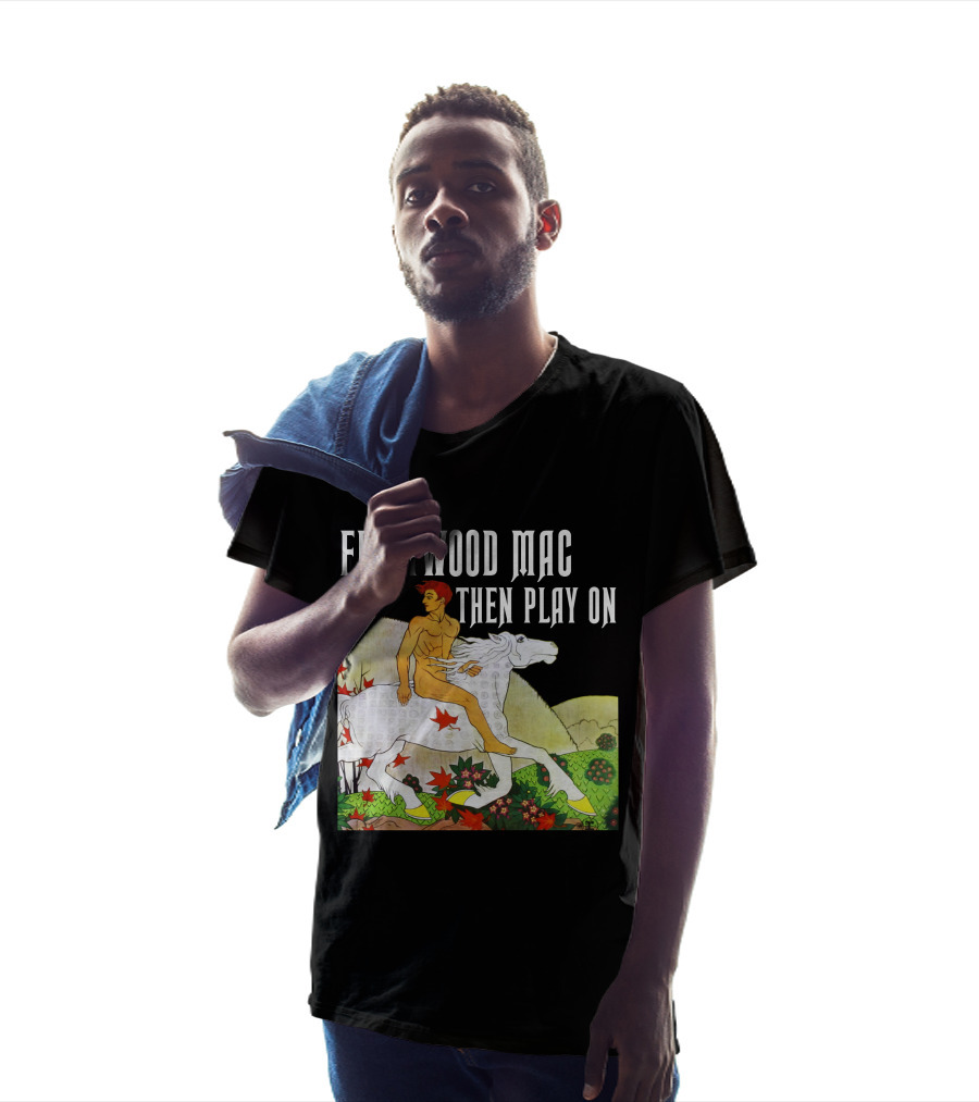 Fleetwood Mac Then Play On T-Shirt