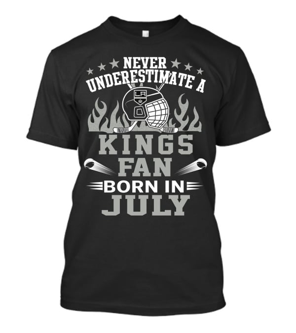 Never Underestimate A Kings Fan Born In July T-Shirt