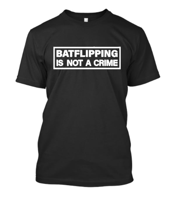 Bat Flipping Is Not A Crime Baseball Attitude T-Shirt