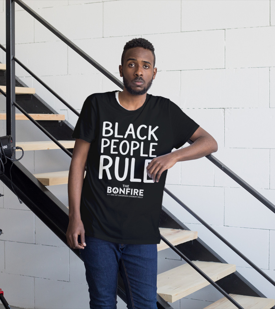 Black People Rule Bonfire Show Big Jay Oakerson Robert Kelly T-Shirt