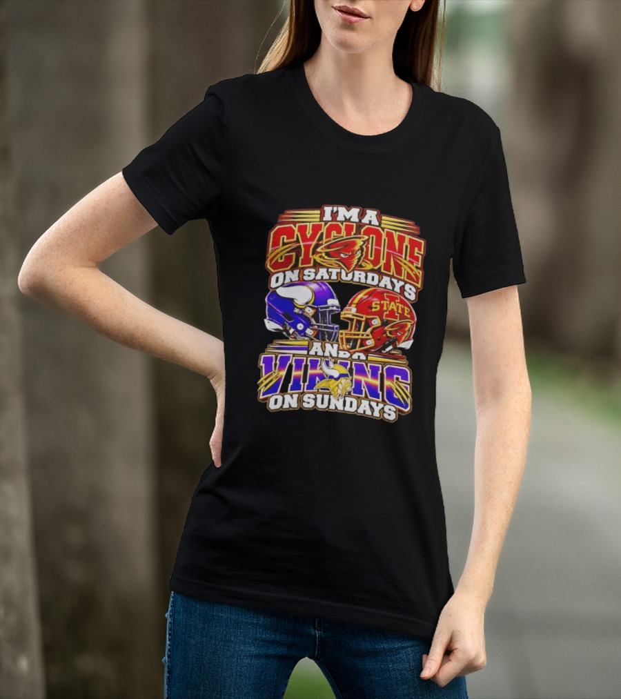 I'm A Cyclone On Saturdays And A Vikings On Sundays Iowa State Minnesota T-Shirt