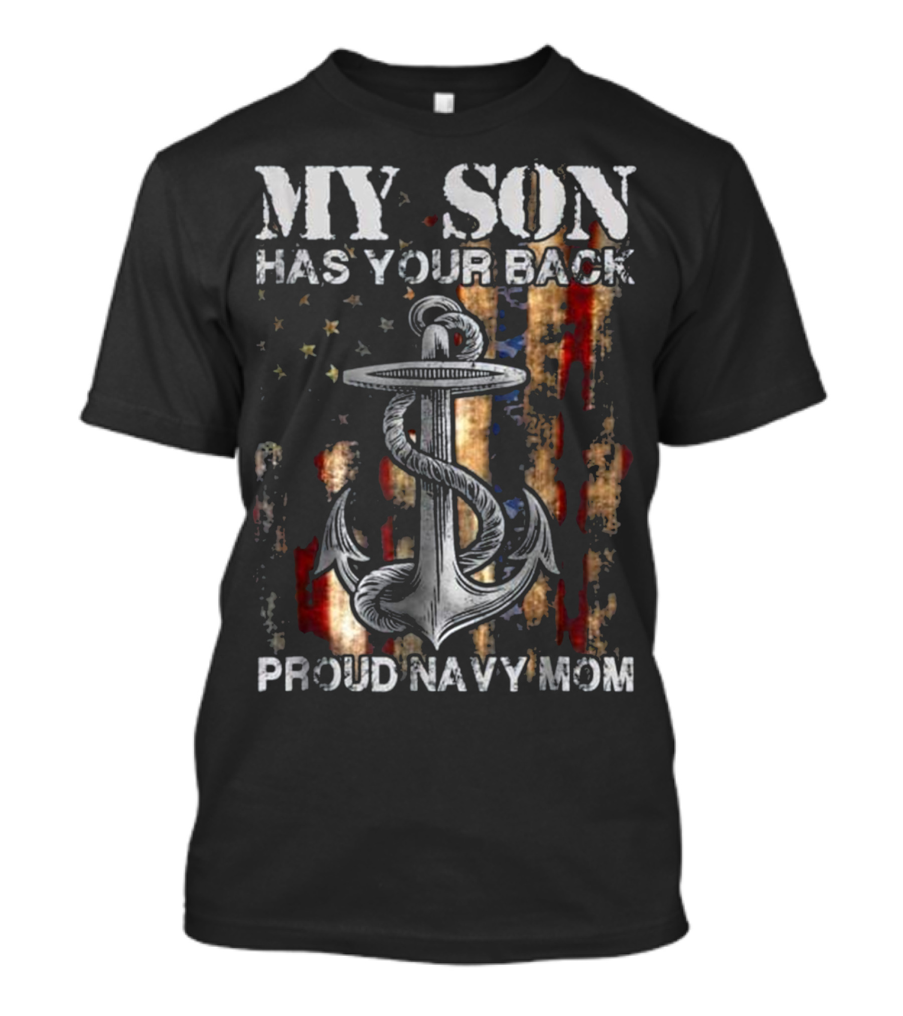 Proud Navy Mom My Son Has Your Back American Flag Anchor T-Shirt