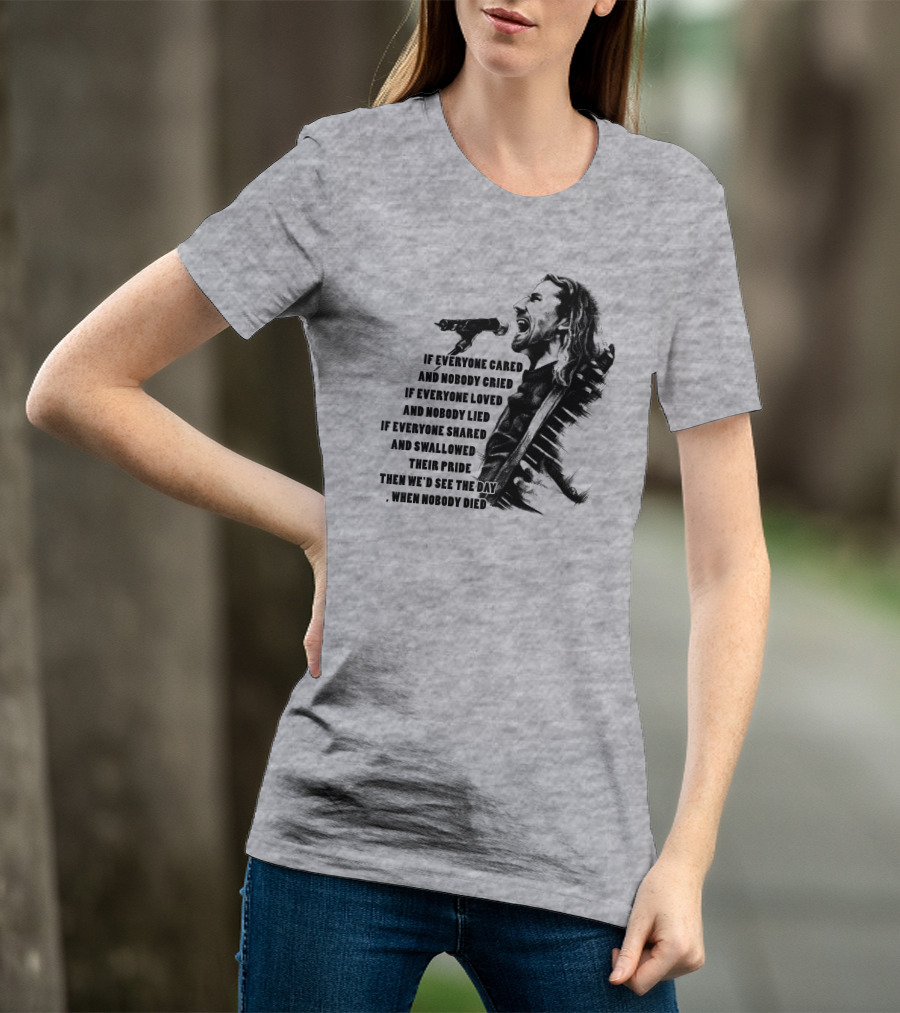 If Everyone Cared And Nobody Cried T-Shirt