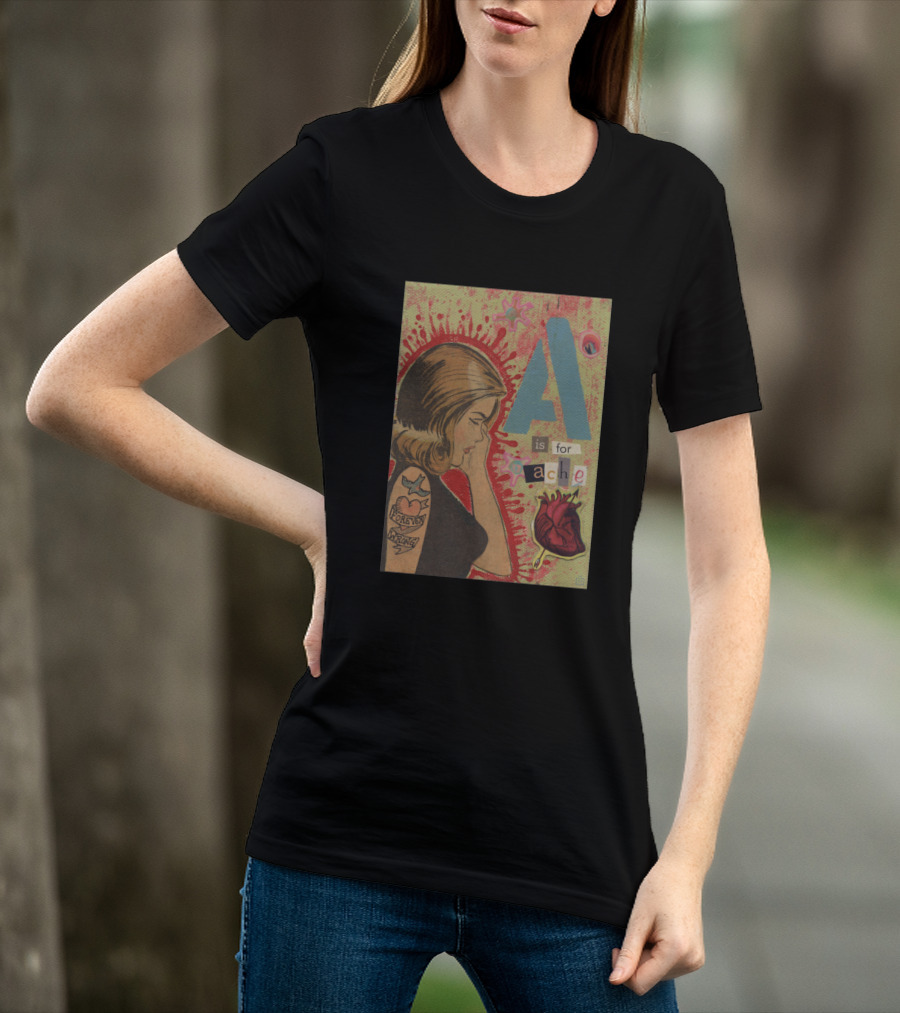 A Is For Ache Forever Wrong Heart Tattoo T-Shirt