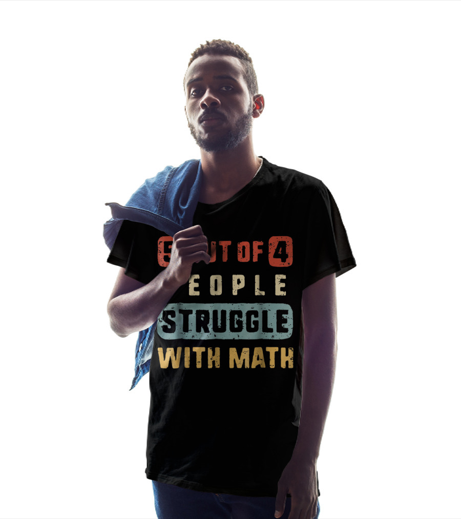 5 Out Of 4 People Struggle With Math Funny Teacher13 T-Shirt