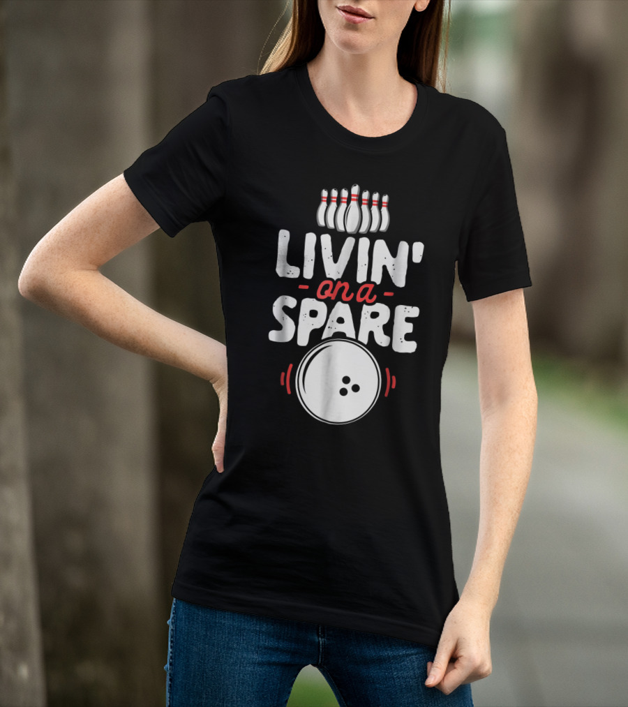 Livin On A Spare Bowling Pin Bowler Bowlers T-Shirt