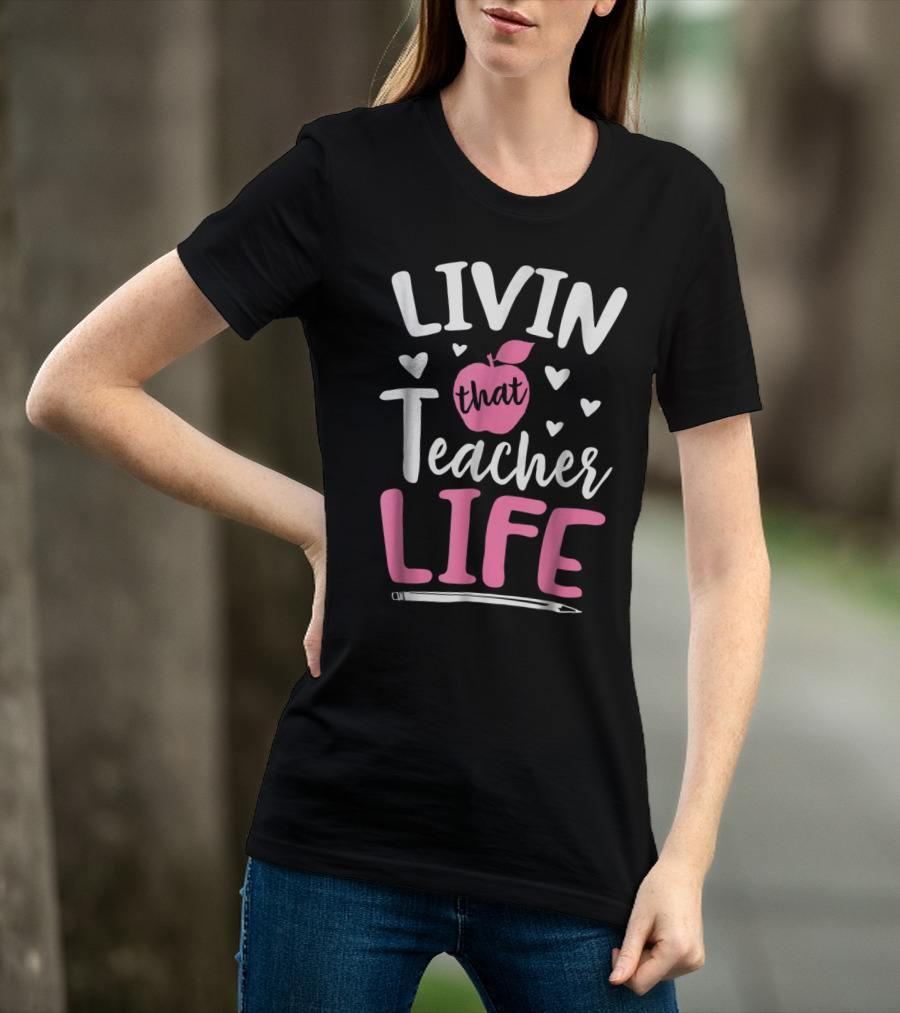 Livin That Teacher Life Apple Pencil Hearts T-Shirt