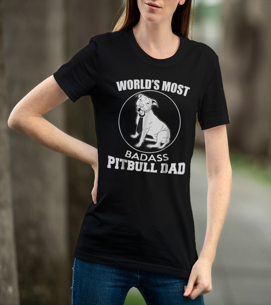 World's Most Badass Pitbull Dad T-Shirt