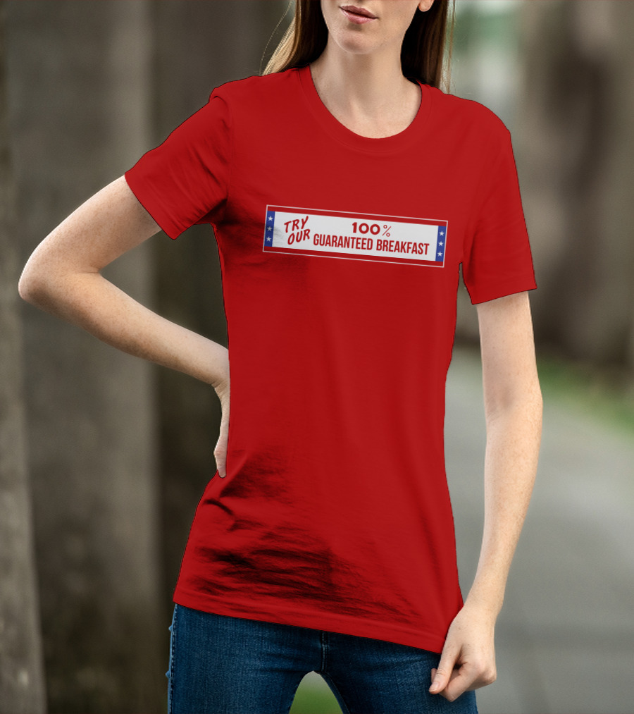 Try Our 100% Guaranteed Breakfast Fast Times All American Burger T-Shirt