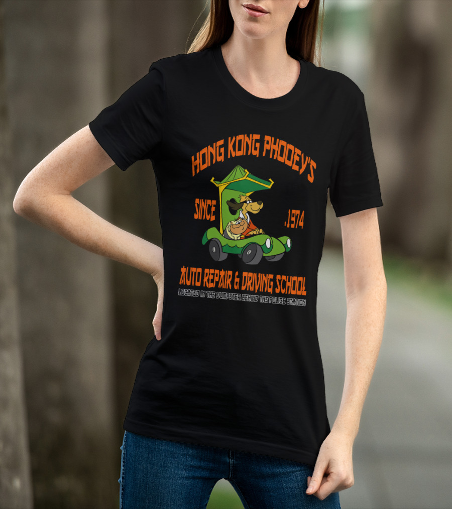 Hong Kong Phooey's Since 1974 Auto Repair And Driving School Located In The Dumpster Behind The Police Station T-Shirt