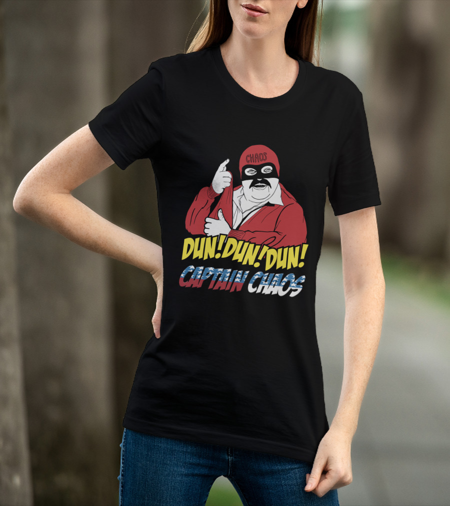 Dun Dun Dun Captain Chaos The Cannon Ball Run Chaos T-Shirt
