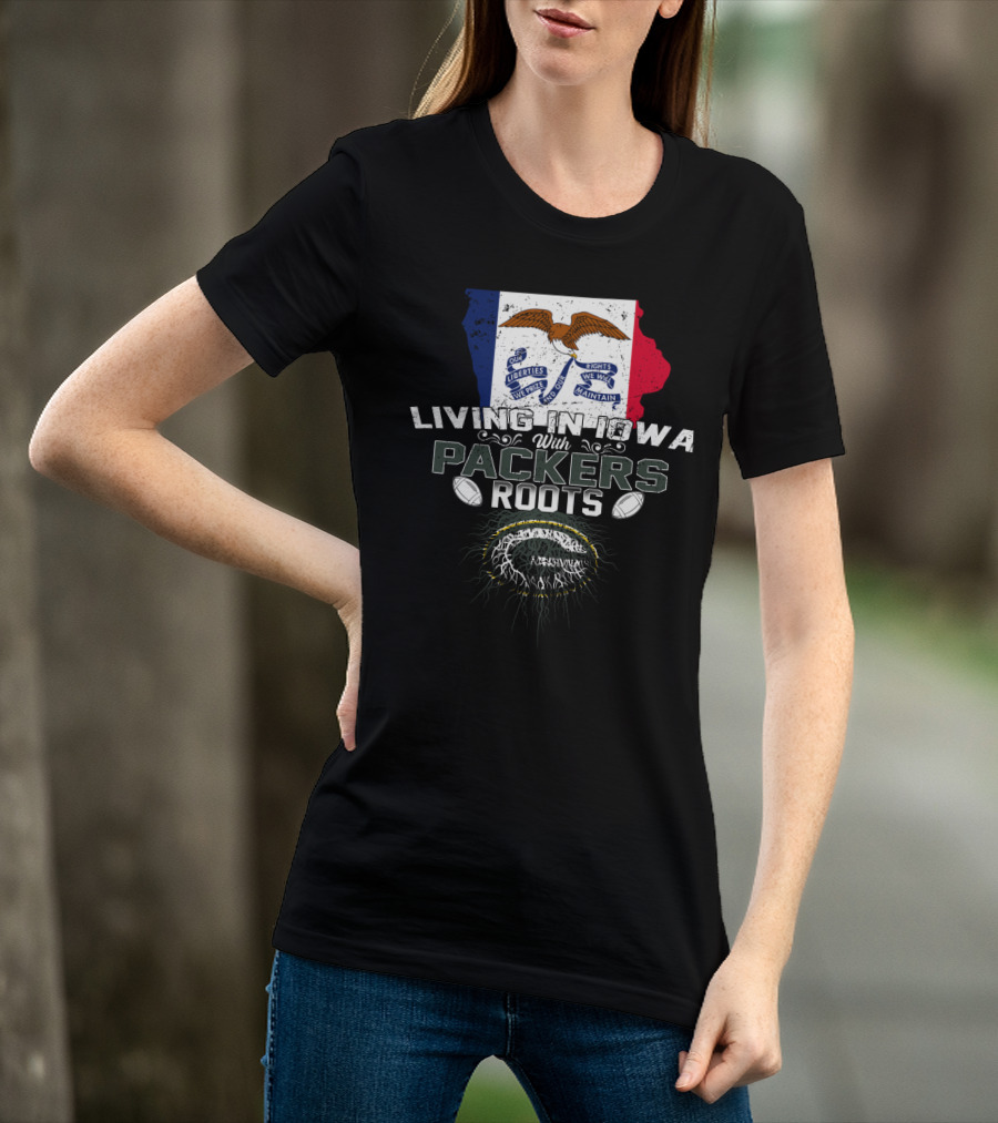Living In Iowa With Packers Roots And Iowa Flag Symbolism T-Shirt