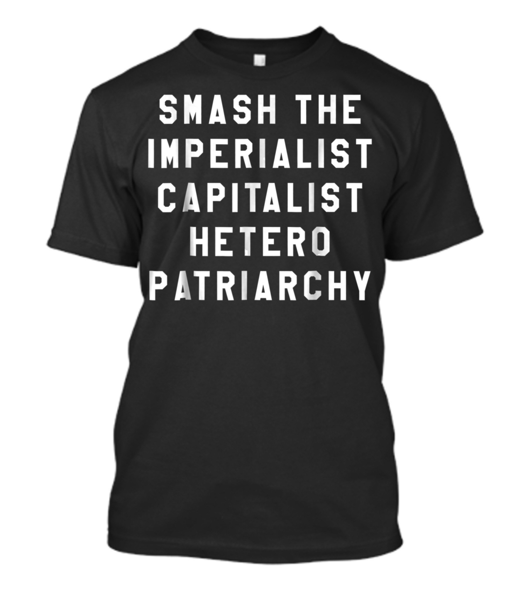 Smash The Imperialist Capitalist Hetero Patriarchy T-Shirt