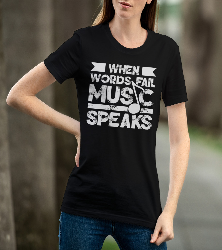 When Words Fail Music Speaks Musician Music Note T-Shirt