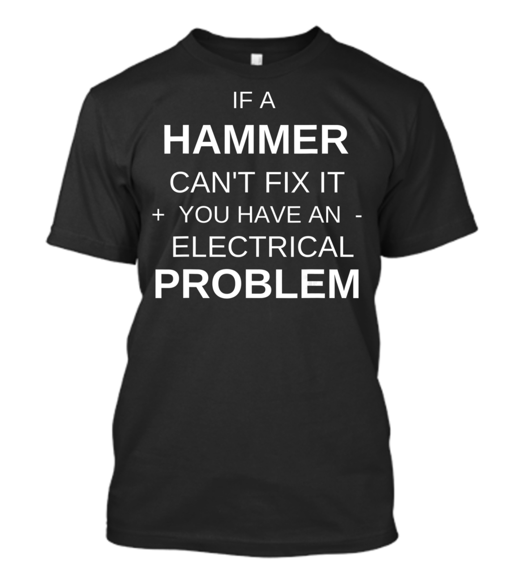 Clarksoff Hammer Can't Fix Electrical Problem T-Shirt