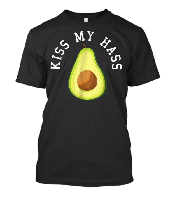 Kiss My Hass Avocado T-Shirt