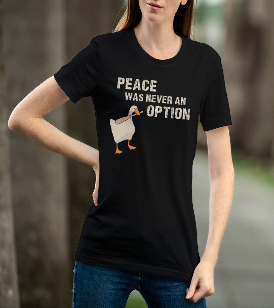 Peace Was Never An Option Goose With Baseball Bat T-Shirt
