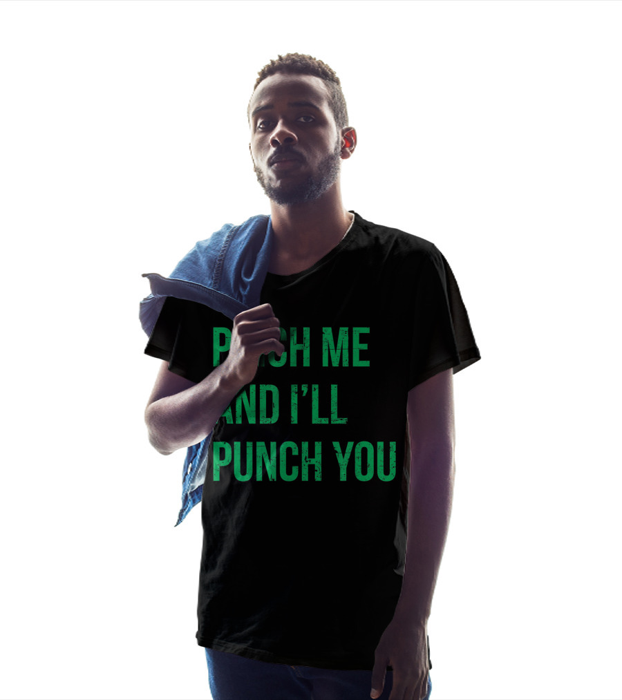 Pinch Me And I'll Punch You St. Patrick's Day T-Shirt