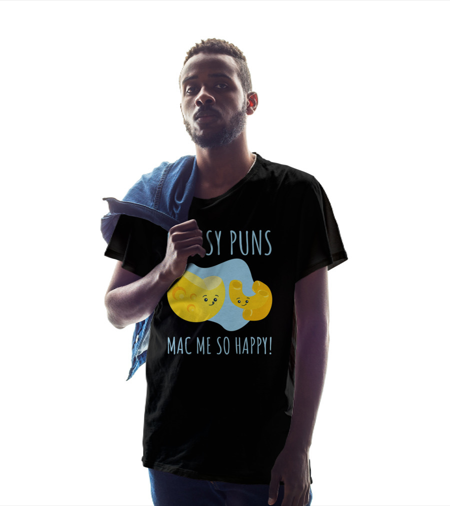 Cheesy Puns Mac Me So Happy Mac Cheese Pun Funny Cheesy T-Shirt