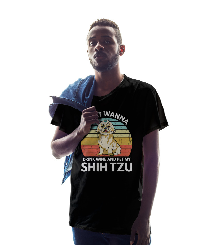I Just Wanna Drink Wine And Pet My Shih Tzu T-Shirt