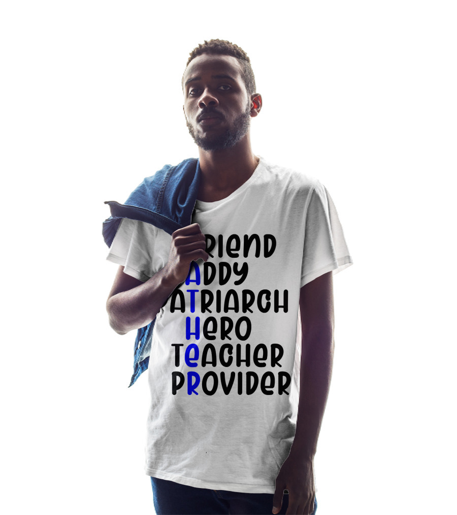 Father's Day Friend Daddy Patriarch Hero Teacher Provider T-Shirt