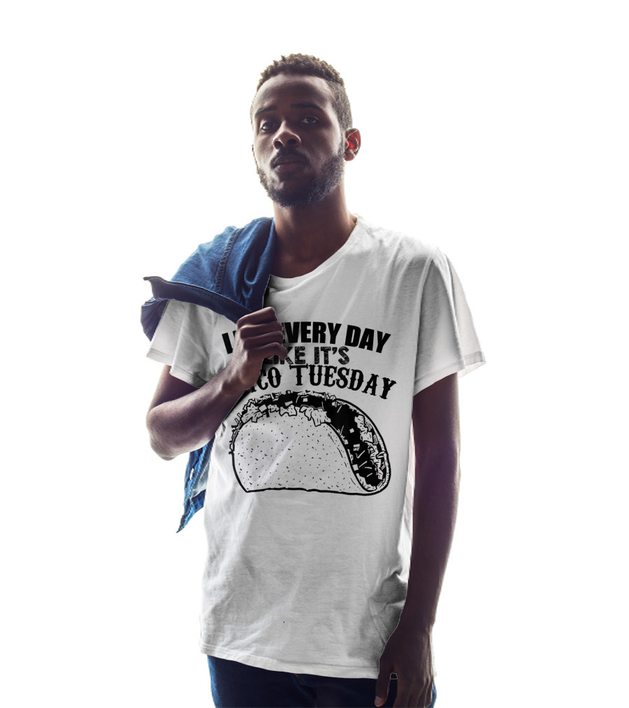 Live Every Day Like It's Taco Tuesday Taco T-Shirt