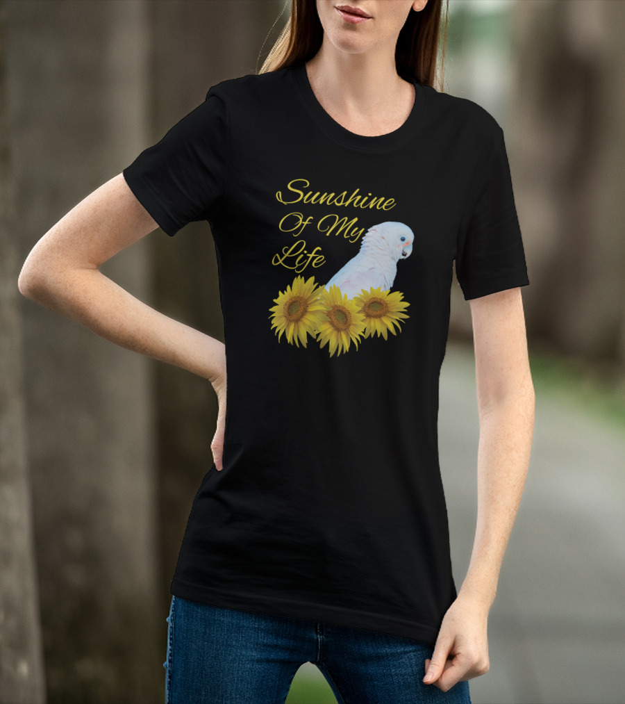 Sunshine Of My Life Cockatoo Parrot Sunflower T-Shirt