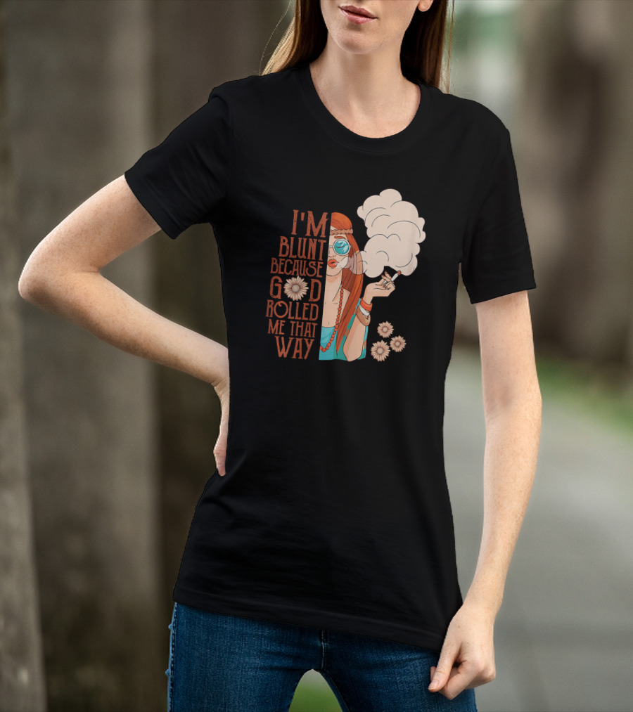 I'm Blunt Because God Rolled Me That Way Retro Smoking Woman Flowers T-Shirt