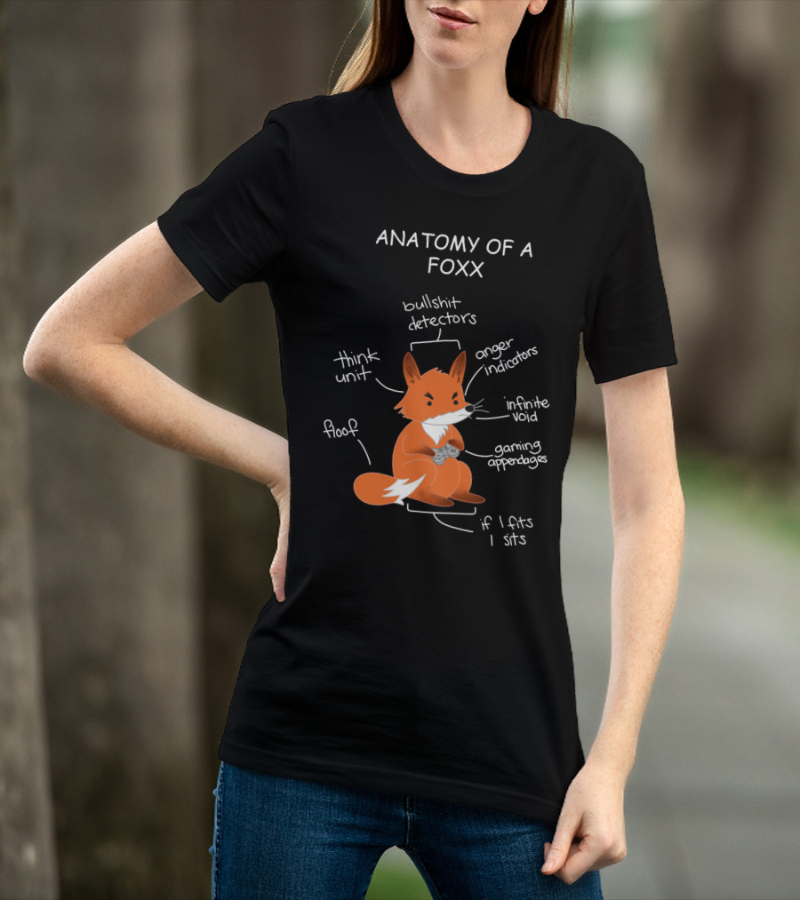 Anatomy Of A Foxx Bullshit Detectors Anger Indicators Infinite Void Gaming Appendages Think Unit Floof If I Fits I Sits T-Shirt
