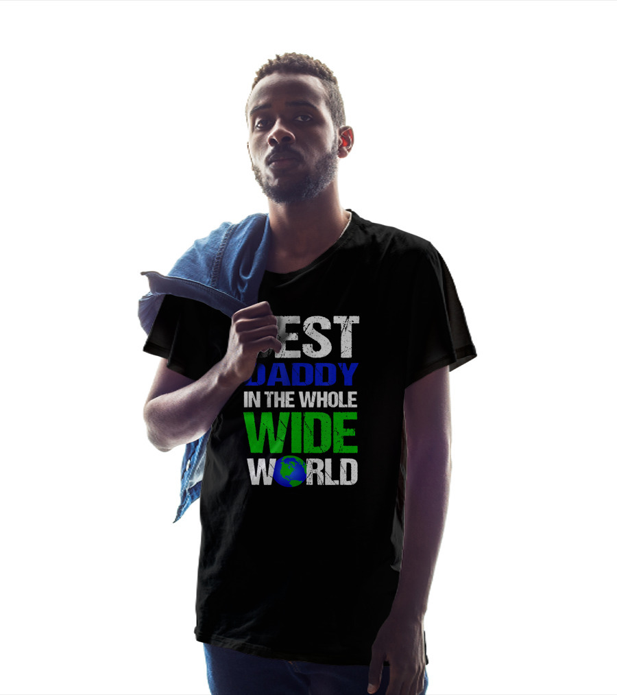 BEST DADDY IN THE WHOLE WIDE WORLD Earth Globe T-Shirt