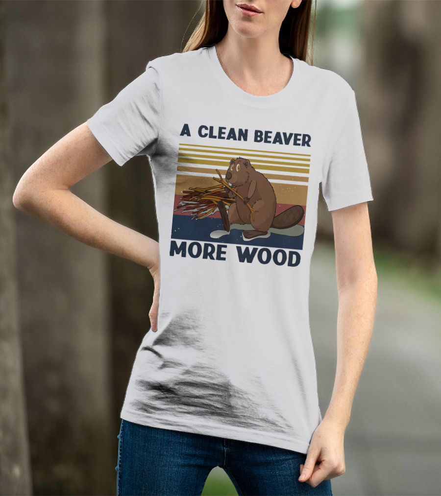 A Clean Beaver Gathering More Wood T-Shirt