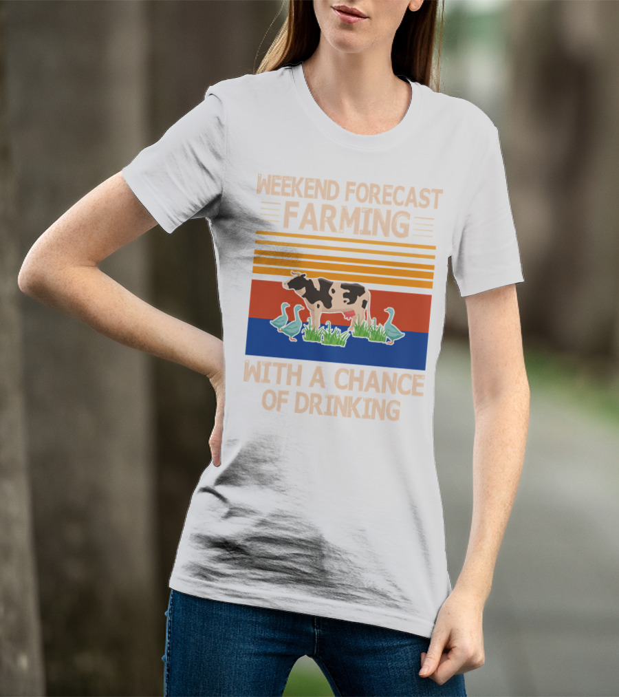 Weekend Forecast Farming With A Chance Of Drinking Cow Ducks T-Shirt