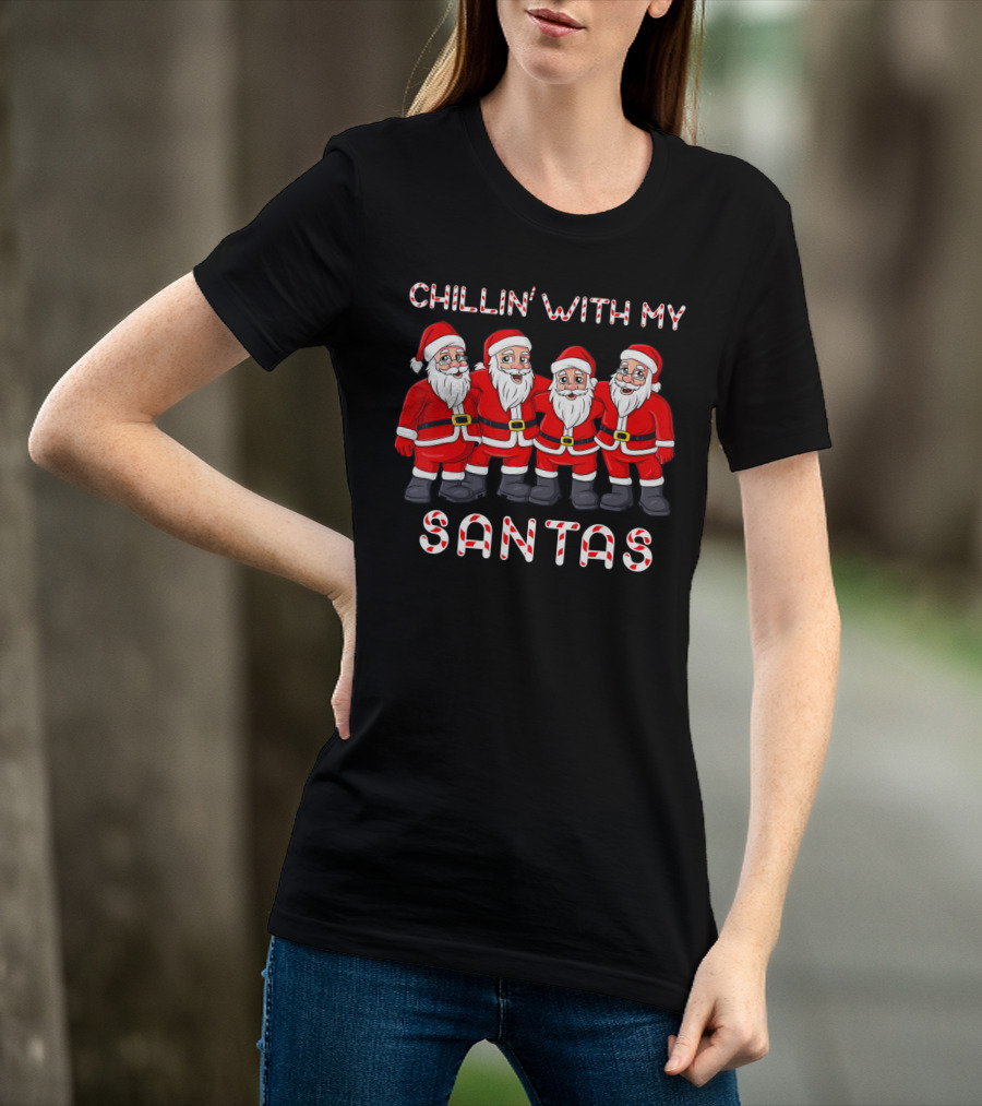 Chillin’ With My Santas T-Shirt