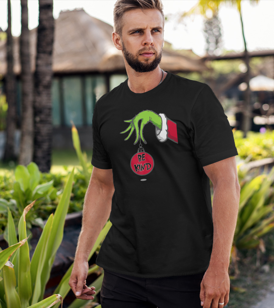 Grinch Hand Holding Ornament Be Kind T-Shirt