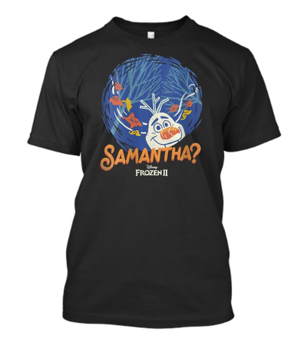 Disney Frozen 2 Olaf Samantha? T-Shirt