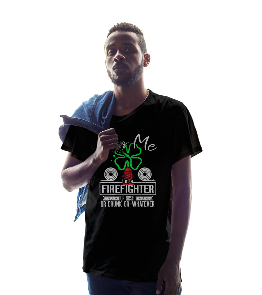 Kiss Me I'm A Firefighter Or Irish Or Drunk Or Whatever T-Shirt