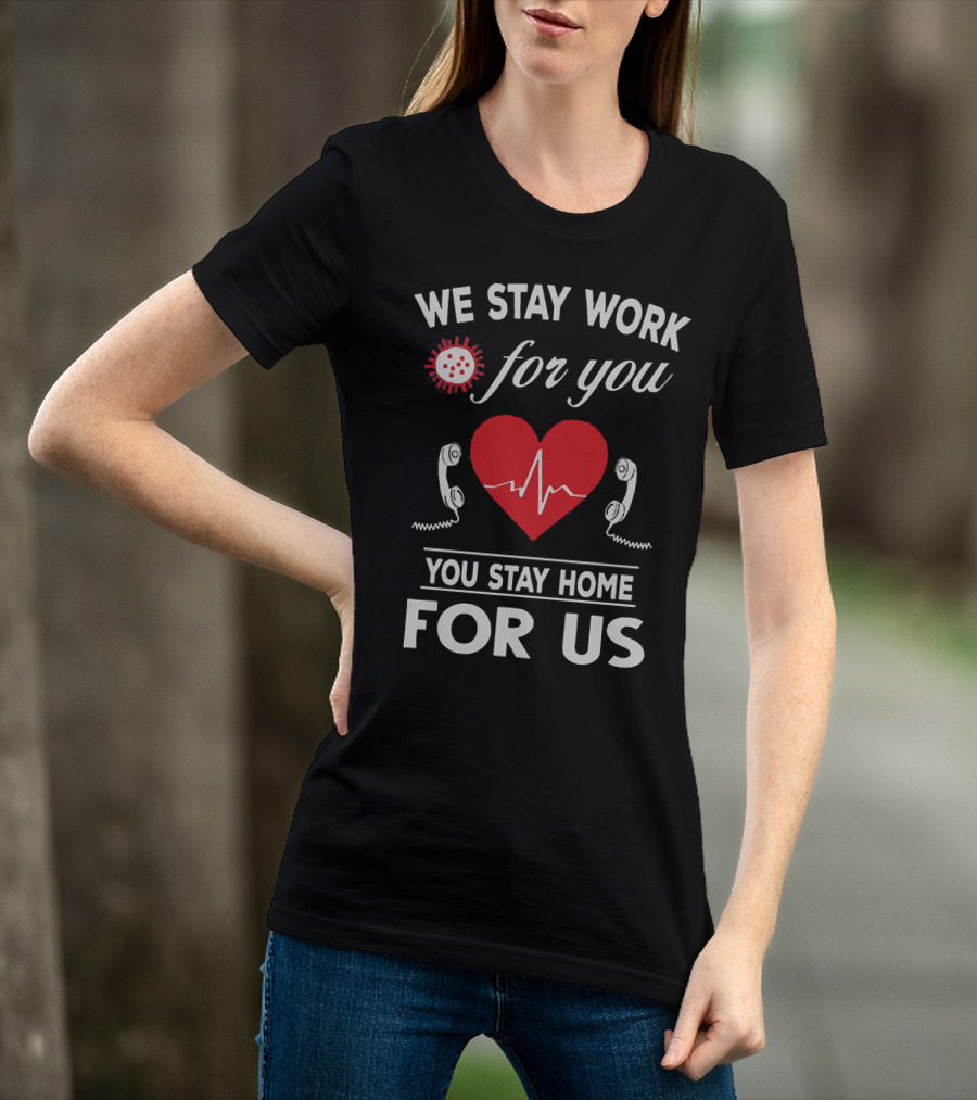 We Stay Work For You Stay Home For Us Heart Phones Virus T-Shirt