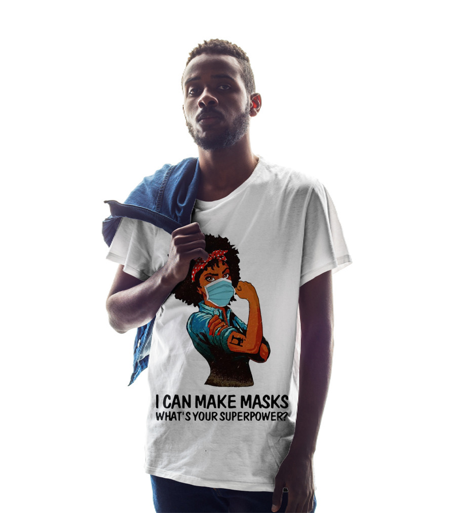 I Can Make Masks What's Your Superpower Black Woman Strong Sewing T-Shirt