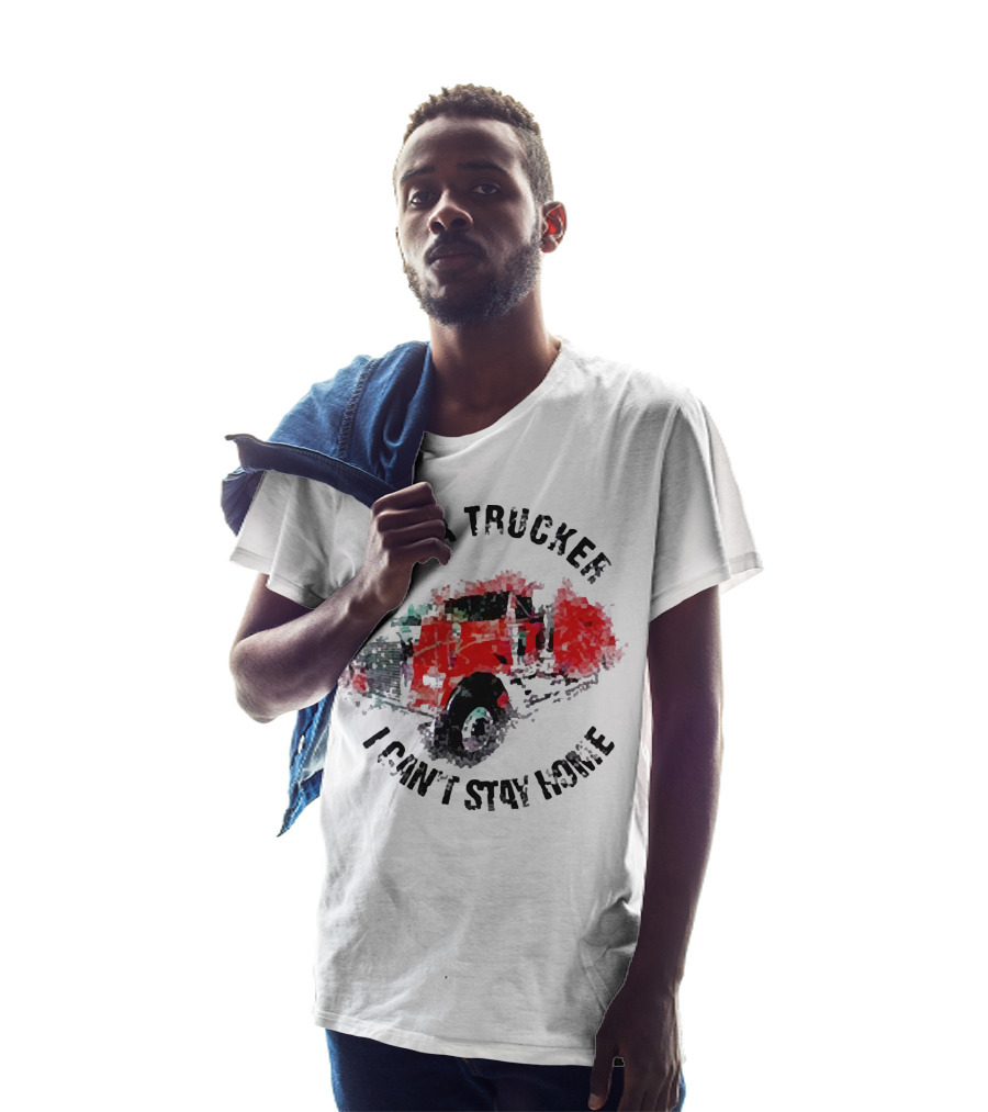 I'm A Trucker I Can't Stay Home Red Truck T-Shirt