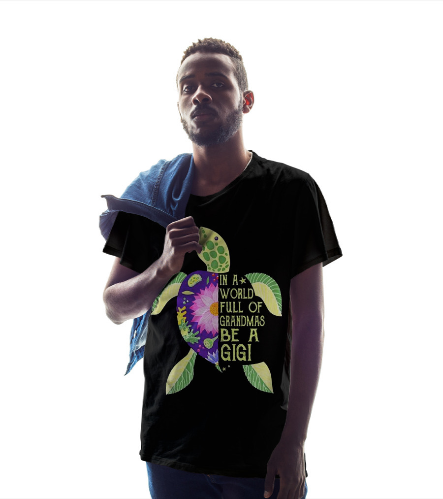 In A World Full Of Grandmas Be A Gigi Sea Turtle Floral T-Shirt