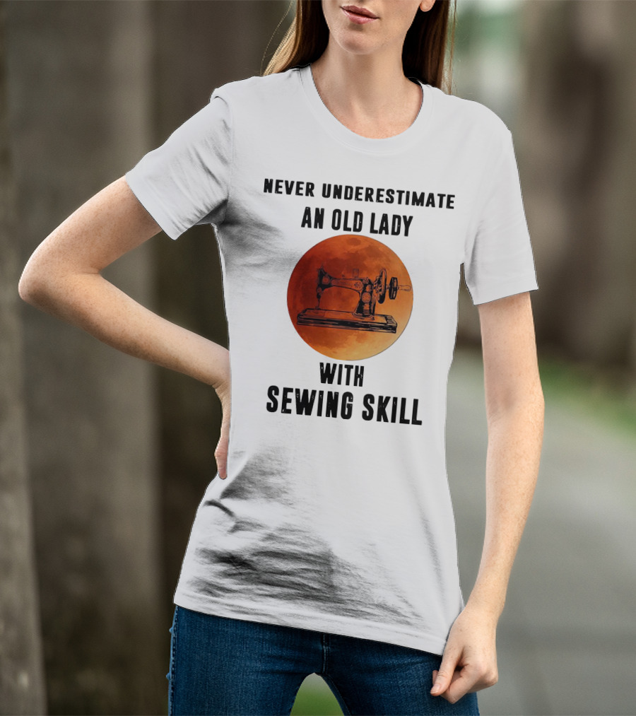 Never Underestimate An Old Lady With Sewing Skill Vintage Sewing Machine Moon Background T-Shirt