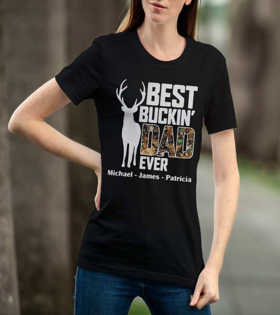 Best Buckin' Dad Ever Michael James Patricia T-Shirt