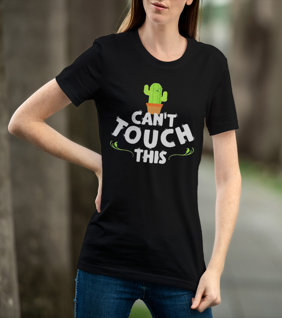 Can't Touch This Cactus T-Shirt