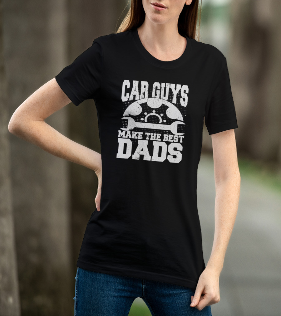 Car Guys Make The Best Dads Steering Wheel Wrench T-Shirt