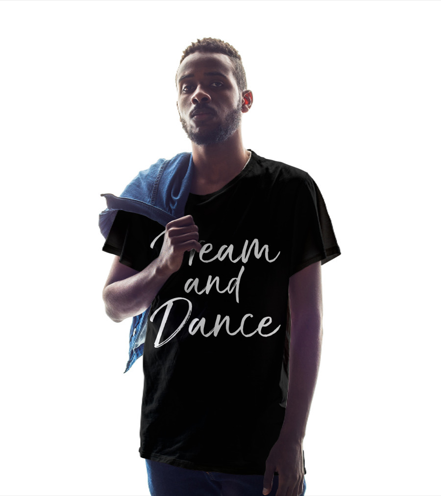 Dream And Dance Cute Dancing For Teen Girl Dancer T-Shirt